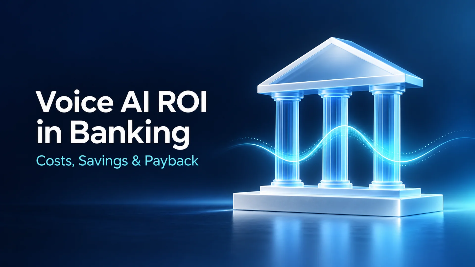 Voice AI ROI in Banking: Build a Business Case Around Resolved Outcomes